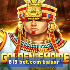 813 bet.com baixar